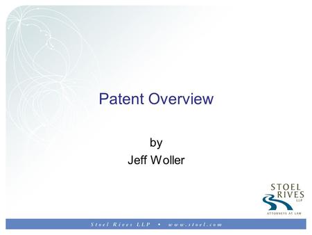 Patent Overview by Jeff Woller. Why have Patents? Patents make some people rich – but, does that seem like something the government should protect? Do.