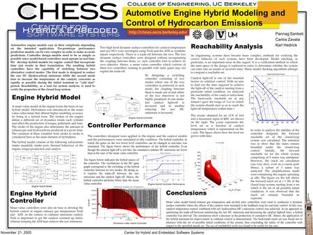November 21, 2005 Center for Hybrid and Embedded Software Systems Engine Hybrid Model A mean value model of the engine.