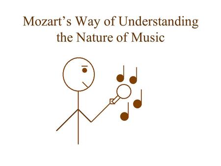 Mozart’s Way of Understanding the Nature of Music.