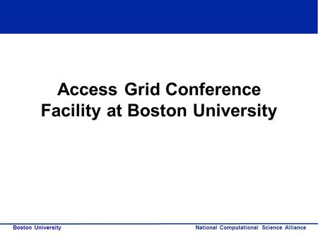 National Computational Science Alliance Boston University Access Grid Conference Facility at Boston University.