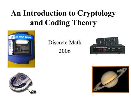 An Introduction to Cryptology and Coding Theory Discrete Math 2006.