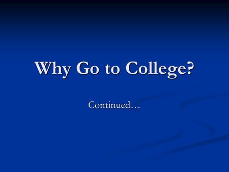 Why Go to College? Continued…. For questions, please contact Zoë Williams at or 206-543-1665 Career Discovery Week and the UW Sociology.
