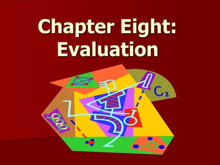Chapter Eight: Evaluation. Overview The Purpose of evaluation The Purpose of evaluation Objectives Objectives Status of evaluation and measurement Status.
