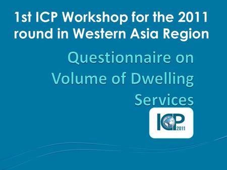 1st ICP Workshop for the 2011 round in Western Asia Region.