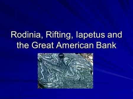 Rodinia, Rifting, Iapetus and the Great American Bank