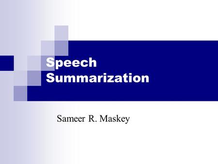 Speech Summarization Sameer R. Maskey. Summarization ‘the process of distilling the most important information from a source (or sources) to produce an.