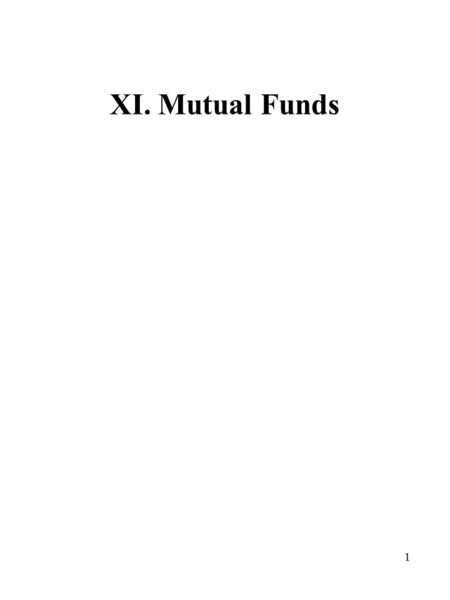 1 XI. Mutual Funds. 2 TOPICS TO BE DISCUSSED 1.THE U.S. MUTUAL FUND INDUSTRY 2.PERFORMANCE MEASUREMENT 3.BIAS IN INDUSTRY DATA 4.PERSISTENCE IN PERFORMANCE.