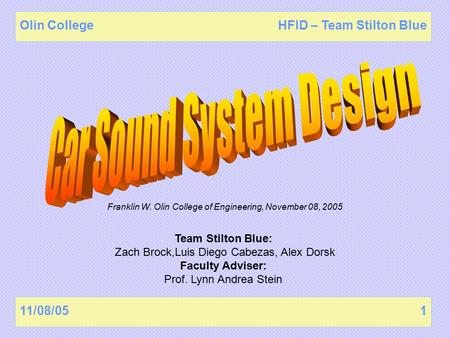 11/08/051 Olin CollegeHFID – Team Stilton Blue Franklin W. Olin College of Engineering, November 08, 2005 Team Stilton Blue: Zach Brock,Luis Diego Cabezas,
