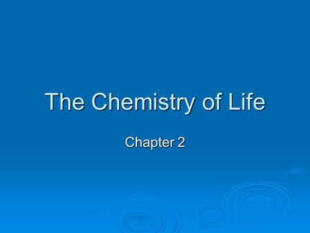 The Chemistry of Life Chapter 2. Periodic Table of the Elements.