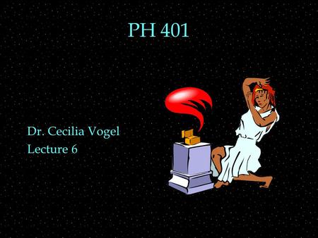 PH 401 Dr. Cecilia Vogel Lecture 6. Review Outline  Eigenvalues and physical values  Energy Operator  Stationary States  Representations  Momentum.