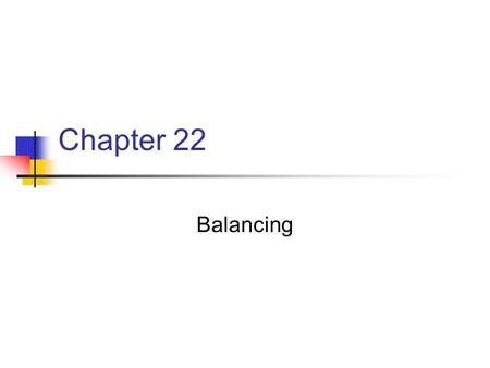 Chapter 22 Balancing.