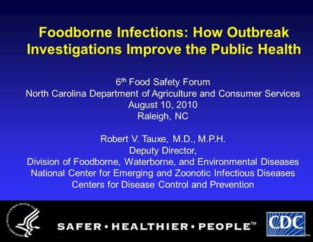 Foodborne Infections: How Outbreak Investigations Improve the Public Health 6 th Food Safety Forum North Carolina Department of Agriculture and Consumer.