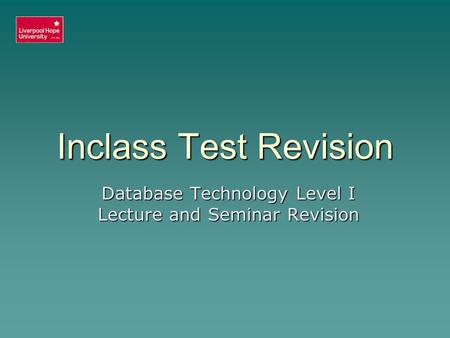Inclass Test Revision Database Technology Level I Lecture and Seminar Revision.