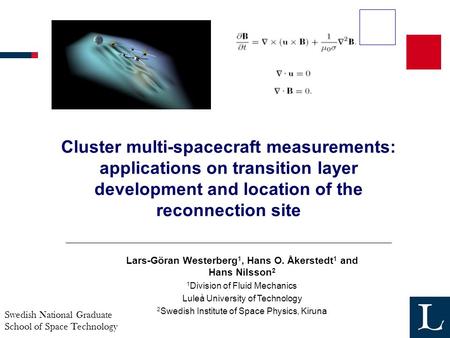 Swedish National Graduate School of Space Technology Cluster multi-spacecraft measurements: applications on transition layer development and location of.
