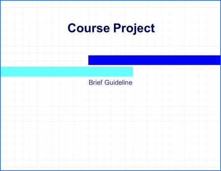 Course Project Brief Guideline. 2 Start With The Results  You will need to deliver: A report, documenting your results [For the purpose of this course.