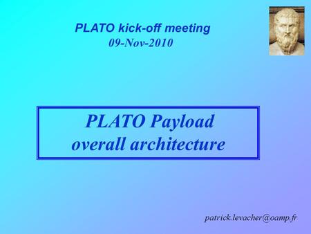 PLATO kick-off meeting 09-Nov-2010 PLATO Payload overall architecture.