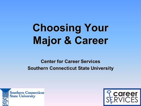 Choosing Your Major & Career Center for Career Services Southern Connecticut State University.