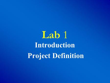 Lab 1 Introduction Project Definition. Introduction and Project definition 2 Objective To give the Student an overview of the Lab Environment and tools.