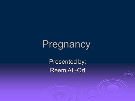 Pregnancy Presented by: Reem AL-Orf. The Role Of Progesterone: The Role Of Progesterone:  Makes the endometrium develop and secrete fluids after.