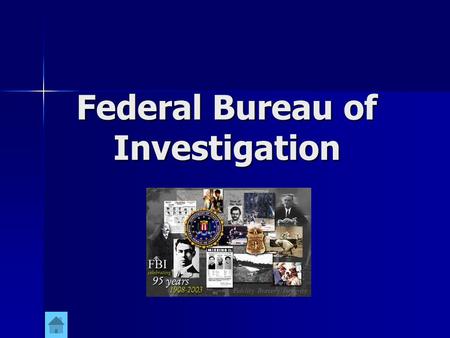 Federal Bureau of Investigation History of the FBI On July 26, 2004, the Federal Bureau of Investigation celebrated 96 years of public service. On July.