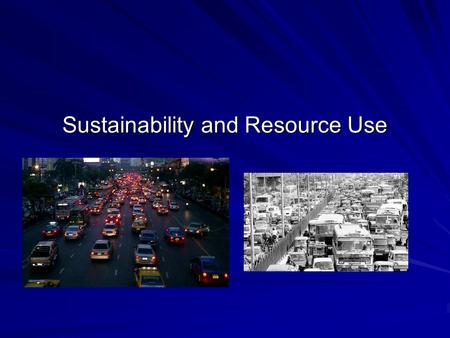 Sustainability and Resource Use. Technology: Some Preliminary Considerations 1. Environmental damage and environmental injustice caused by developing.