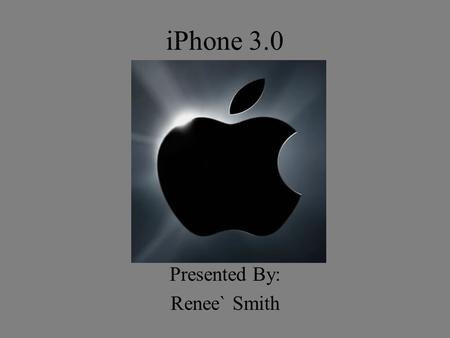 IPhone 3.0 Presented By: Renee` Smith. Introduction iPhone OS 3.0 Most advanced mobile phone platform 100 New features Coming out this summer.