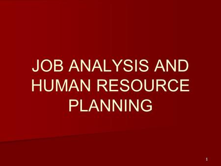 JOB ANALYSIS AND HUMAN RESOURCE PLANNING