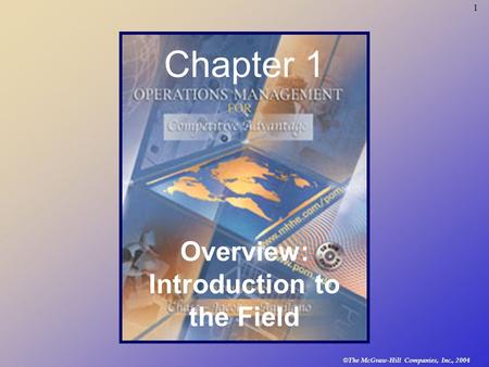 © The McGraw-Hill Companies, Inc., 2004 1 Chapter 1 Overview: Introduction to the Field.