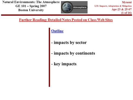 Outline Further Reading: Detailed Notes Posted on Class Web Sites Natural Environments: The Atmosphere GE 101 – Spring 2007 Boston University Myneni L31:
