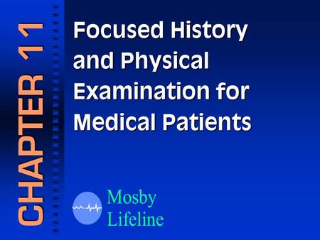 Focused History and Physical Examination for Medical Patients CHAPTER 11.