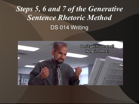 Steps 5, 6 and 7 of the Generative Sentence Rhetoric Method DS 014 Writing.
