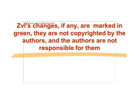 Zvi’s changes, if any, are marked in green, they are not copyrighted by the authors, and the authors are not responsible for them.
