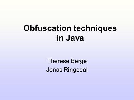 Obfuscation techniques in Java Therese Berge Jonas Ringedal.