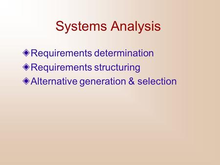 Systems Analysis Requirements determination Requirements structuring
