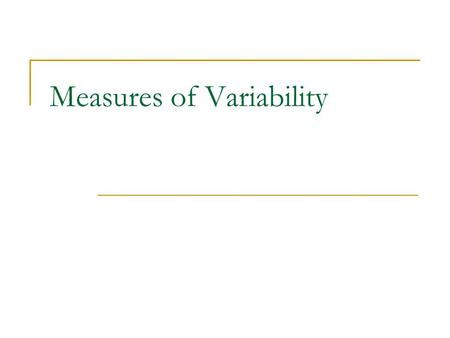 Measures of Variability. Why are measures of variability important? Why not just stick with the mean?  Ratings of attractiveness (out of 10) – Mean =