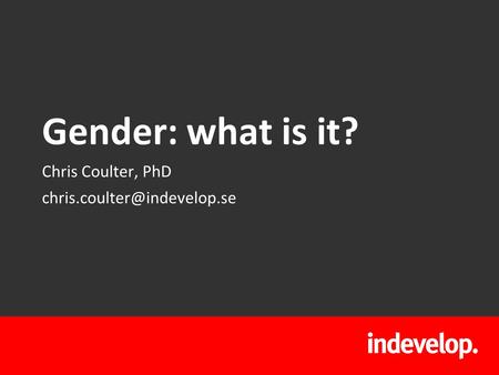 Gender: what is it? Chris Coulter, PhD