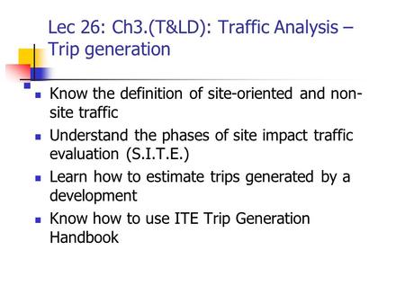Lec 26: Ch3.(T&LD): Traffic Analysis – Trip generation