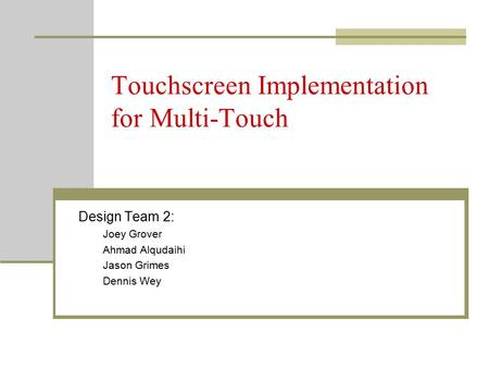 Touchscreen Implementation for Multi-Touch