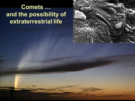 PTYS/ASTR 206Comets / Extraterrestrial Life 4/26/07 Comets … and the possibility of extraterrestrial life.