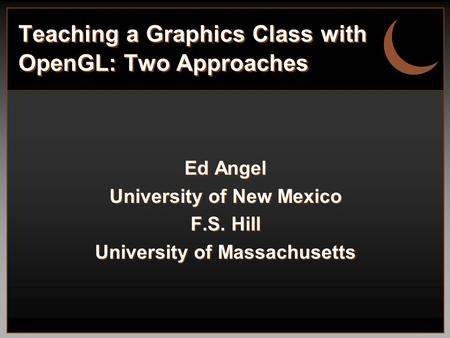 Teaching a Graphics Class with OpenGL: Two Approaches