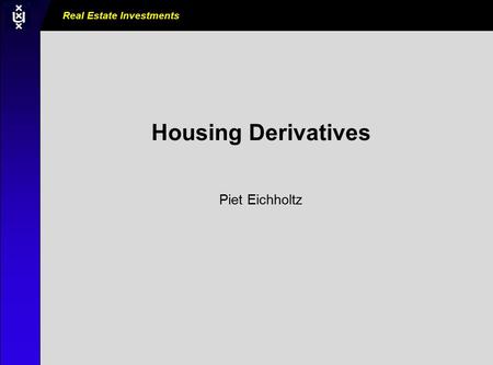 Real Estate Investments AM0000_000_000000 Housing Derivatives Piet Eichholtz.