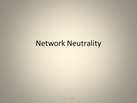 Network Neutrality 4/21/20111Harvard Bits. 4/21/2011Harvard Bits2.