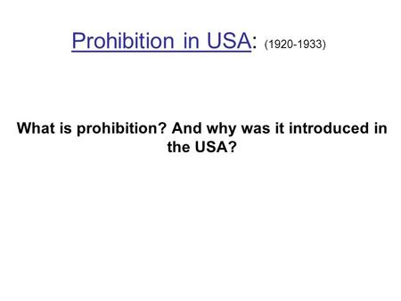 Prohibition in USA: (1920-1933) What is prohibition? And why was it introduced in the USA?