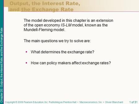 Chapter 20: Output, the Interest Rate, and the Exchange Rate Copyright © 2009 Pearson Education, Inc. Publishing as Prentice Hall Macroeconomics, 5/e Olivier.