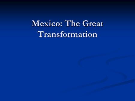 Mexico: The Great Transformation. Brady Plan Brady Plan: Named after the U.S. Treasury Secretary (1988 - 1993) consisted in the re-structuring of debt.