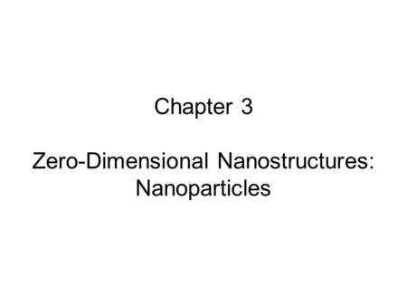 Chapter 3 Zero-Dimensional Nanostructures: Nanoparticles