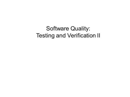 Software Quality: Testing and Verification II. 2 1.A failure is an unacceptable behaviour exhibited by a system — The frequency of failures measures software.