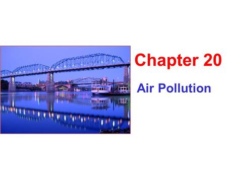 Chapter 20 Air Pollution.