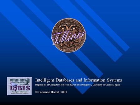 Intelligent Databases and Information Systems Department of Computer Science and Artificial Intelligence, University of Granada, Spain © Fernando Berzal,