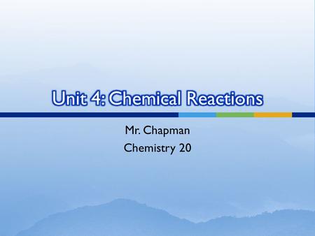 Mr. Chapman Chemistry 20. Old School Chemistry  In a chemical reaction, substances react with each other to form completely new substances.  There.